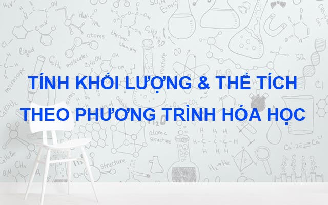 cach tinh khoi luong va the tich theo phuong trinh hoa hoc
